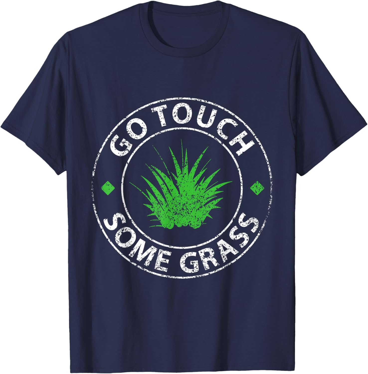 Go Touch Some Grass Outside Funny Meme Joke Touch Grass T-Shirt - T-Shirt | Navy