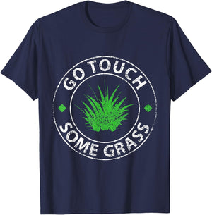 Go Touch Some Grass Outside Funny Meme Joke Touch Grass T-Shirt - T-Shirt | Navy