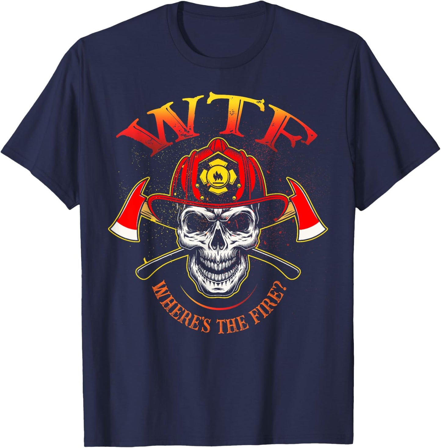 WTF Where's The Fire Fireman Firefighter Department Skull T-Shirt - T-Shirt | Navy