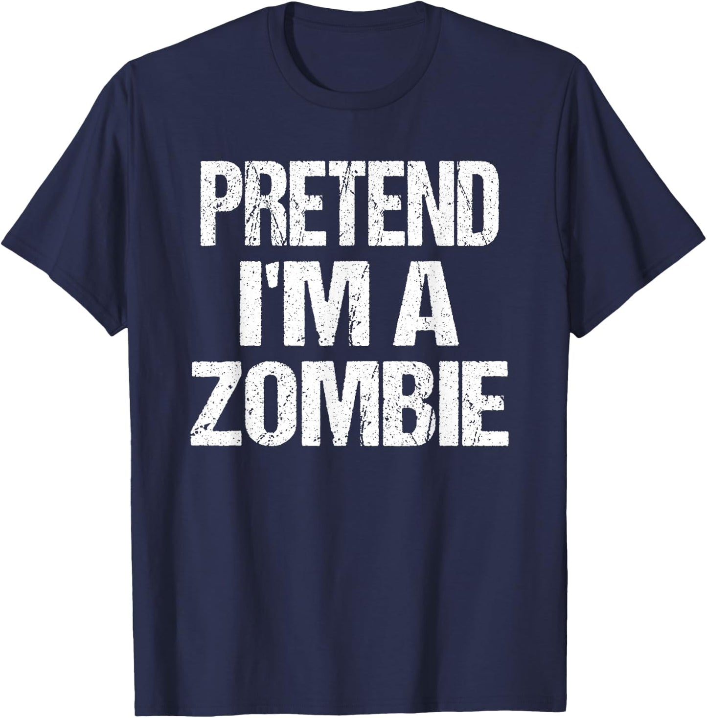 Funny Pretend I'm A Zombie Halloween Costume T-Shirt - T-Shirt | Navy