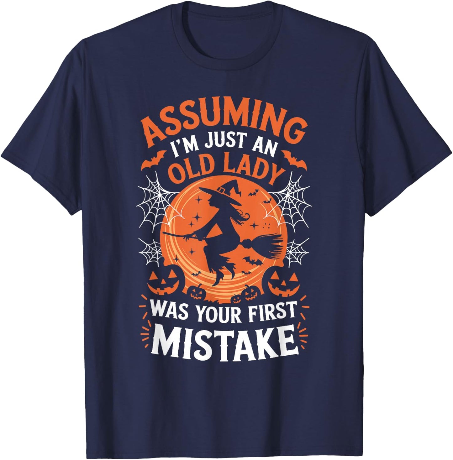 Assuming I'm Just An Old Lady Was Your First Mistake Witch T-Shirt - T-Shirt | Navy