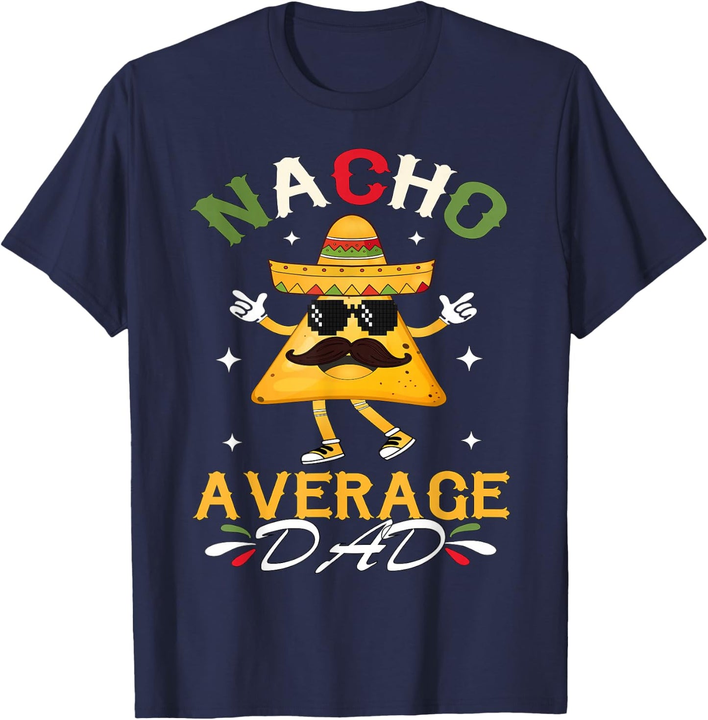 Nacho Average Dad Funny Mexican Papa Cinco De Mayo Funny T-Shirt - T-Shirt | Navy