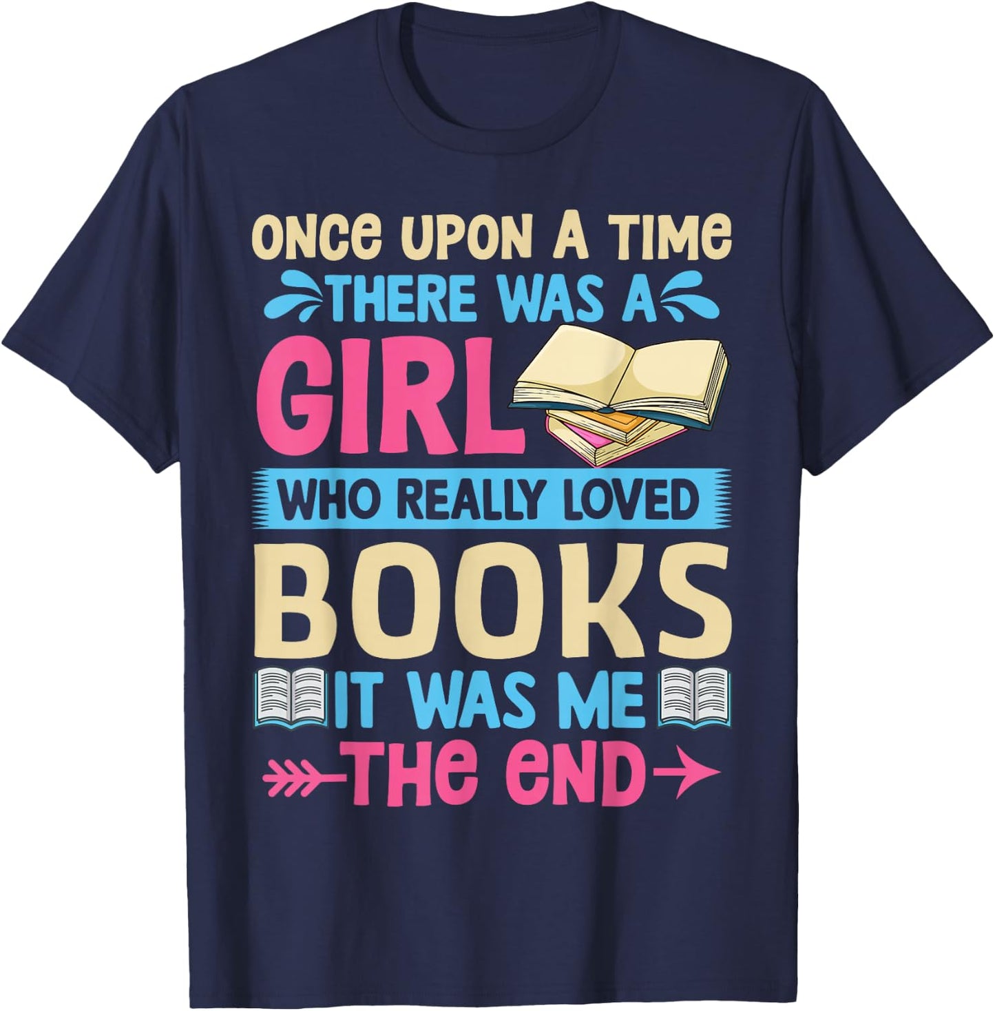 Once Upon A Time There Was A Girl Who Really Loved Books It T-Shirt - T-Shirt | Navy