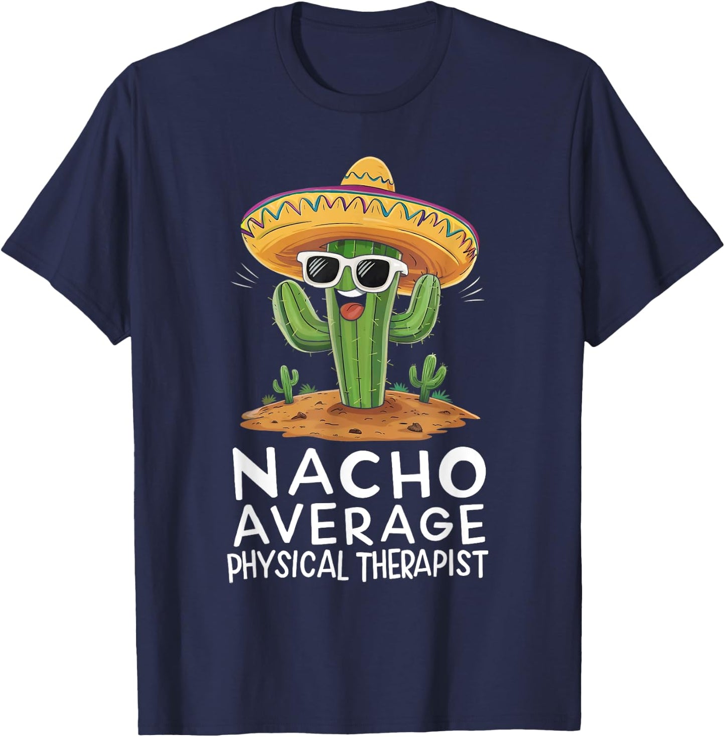 Funny Nacho Average Physical Therapist Appreciation T-Shirt - T-Shirt | Navy