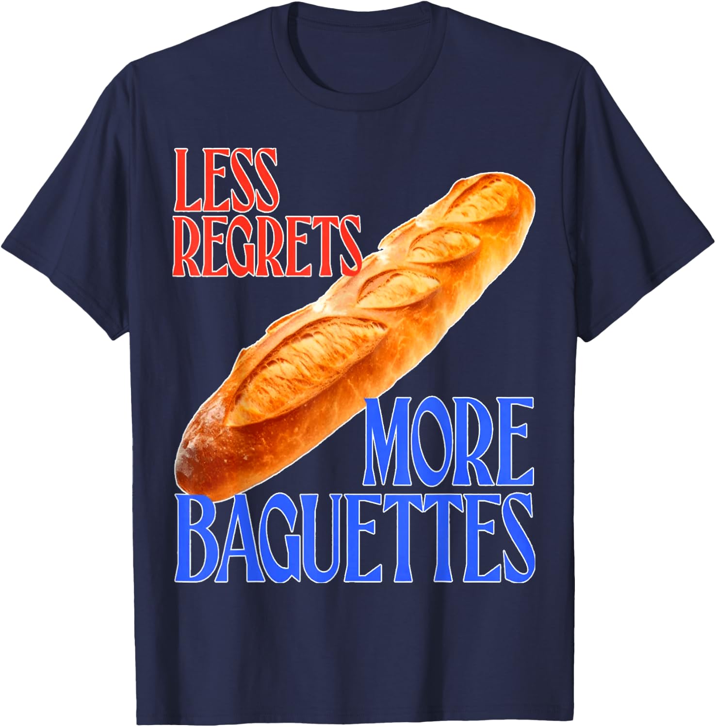 funny French Quote Less Regrets More Baguettes Cool T-Shirt - T-Shirt | Navy