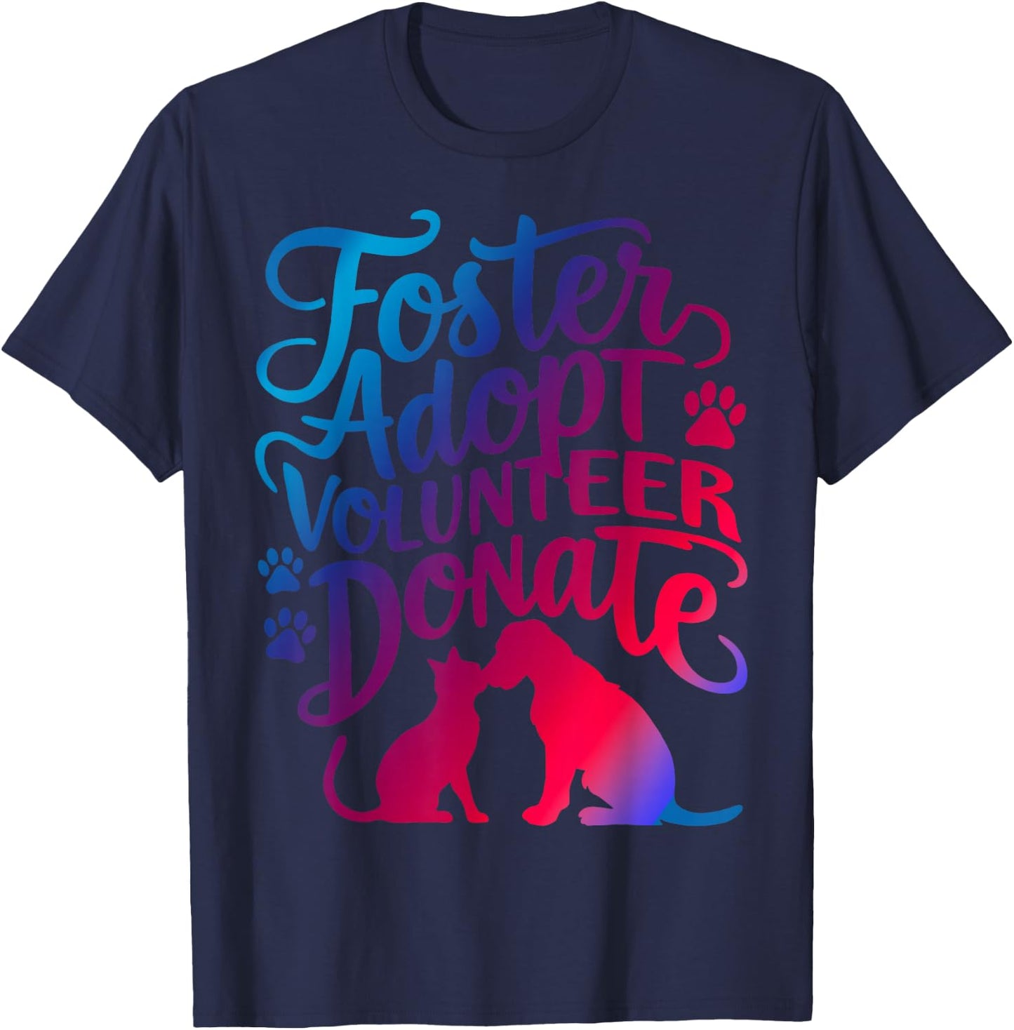 Foster Adopt Volunteer Donate T-Shirt - T-Shirt | Navy