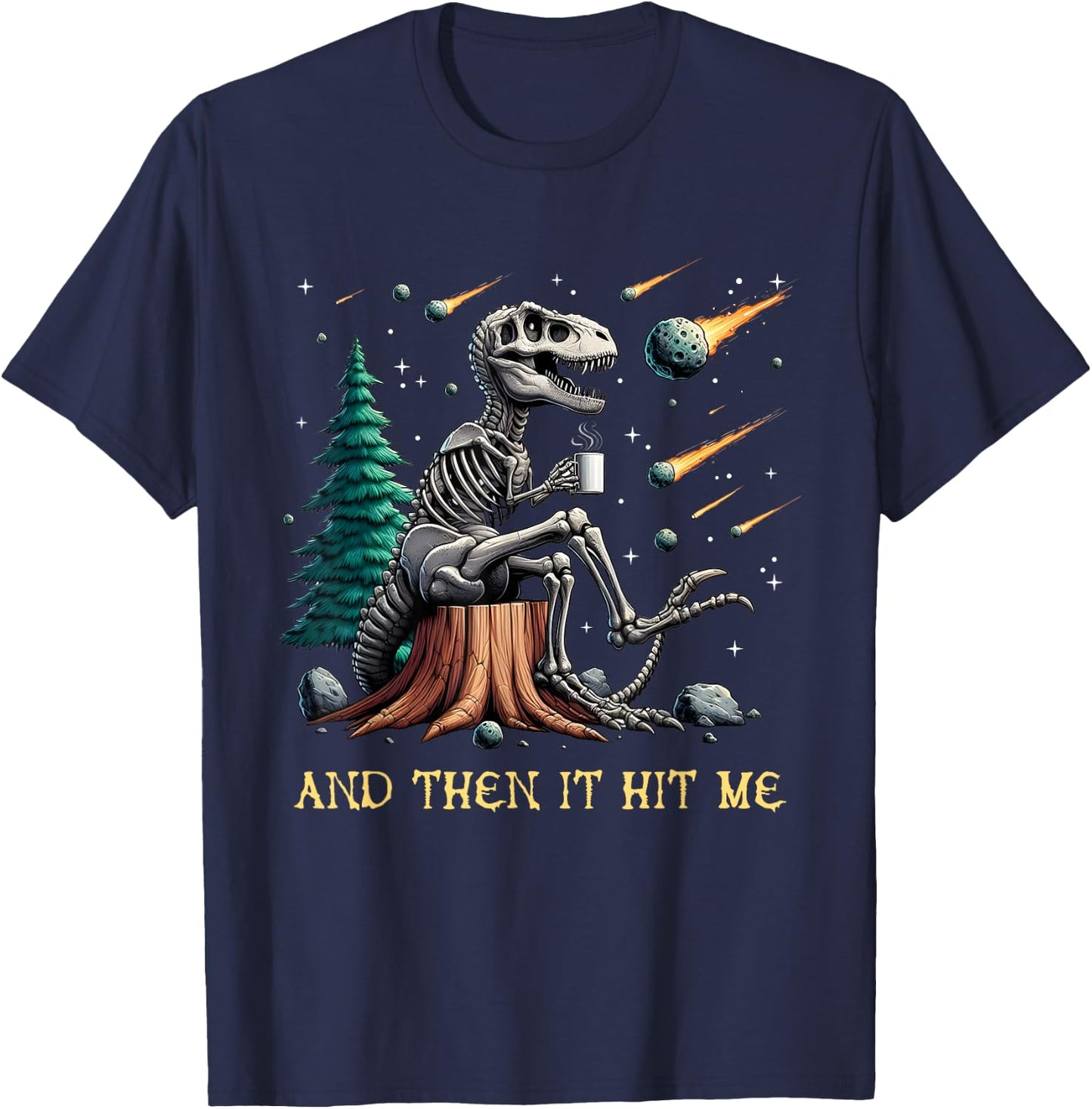 And Then It Hit Me T-Rex Dinosaur Skeleton Coffee Halloween T-Shirt - T-Shirt | Navy