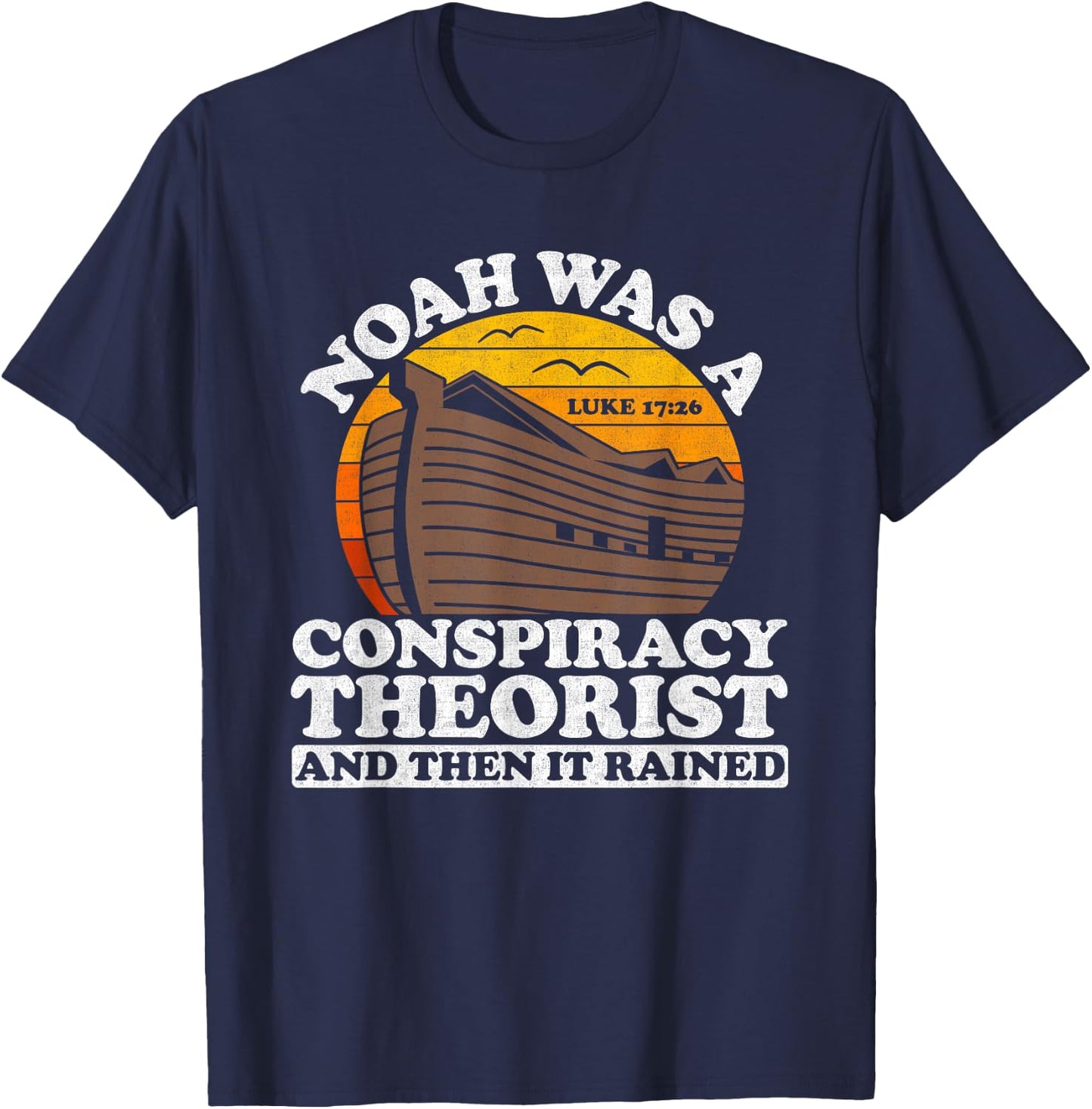 Conservative Christian Noah Was A Conspiracy Theorist T-Shirt - T-Shirt | Navy