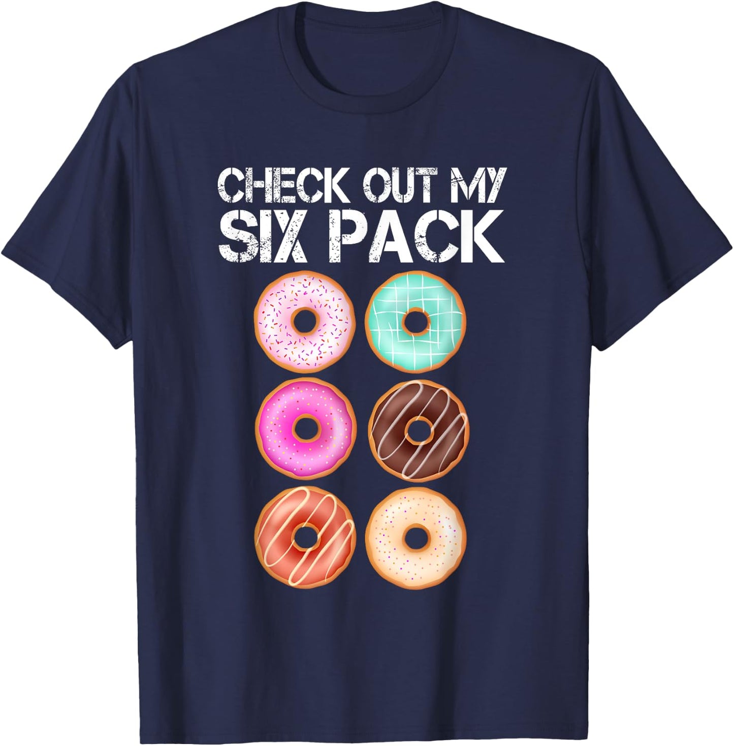 Check Out My Six Pack Donut Lover Funny Gym T-Shirt - T-Shirt | Navy