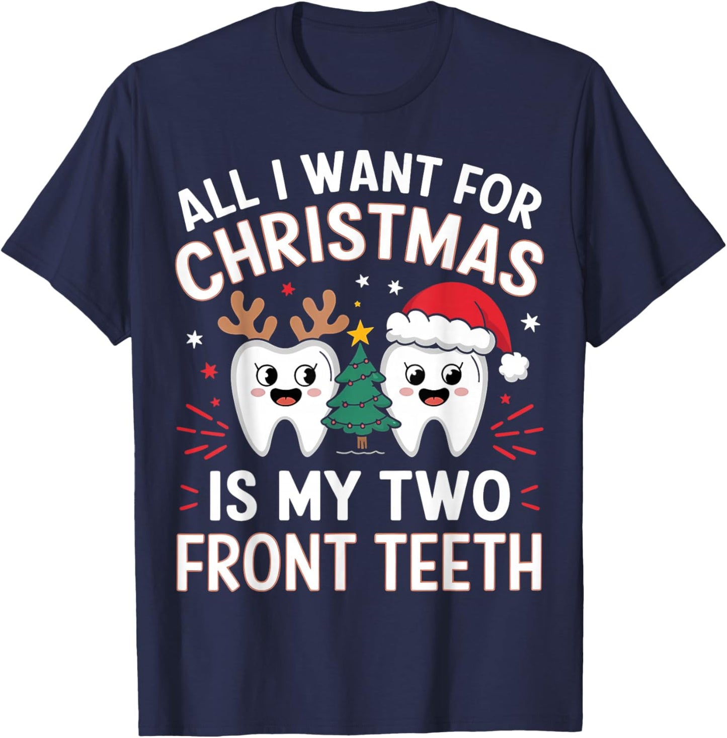 All I want for Christmas is My Two Front Teeth Funny T-Shirt - T-Shirt | Navy