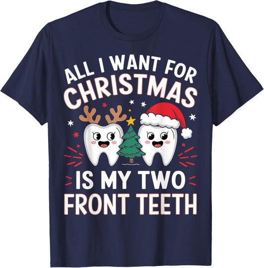 All I want for Christmas is My Two Front Teeth Funny T-Shirt - T-Shirt | Navy