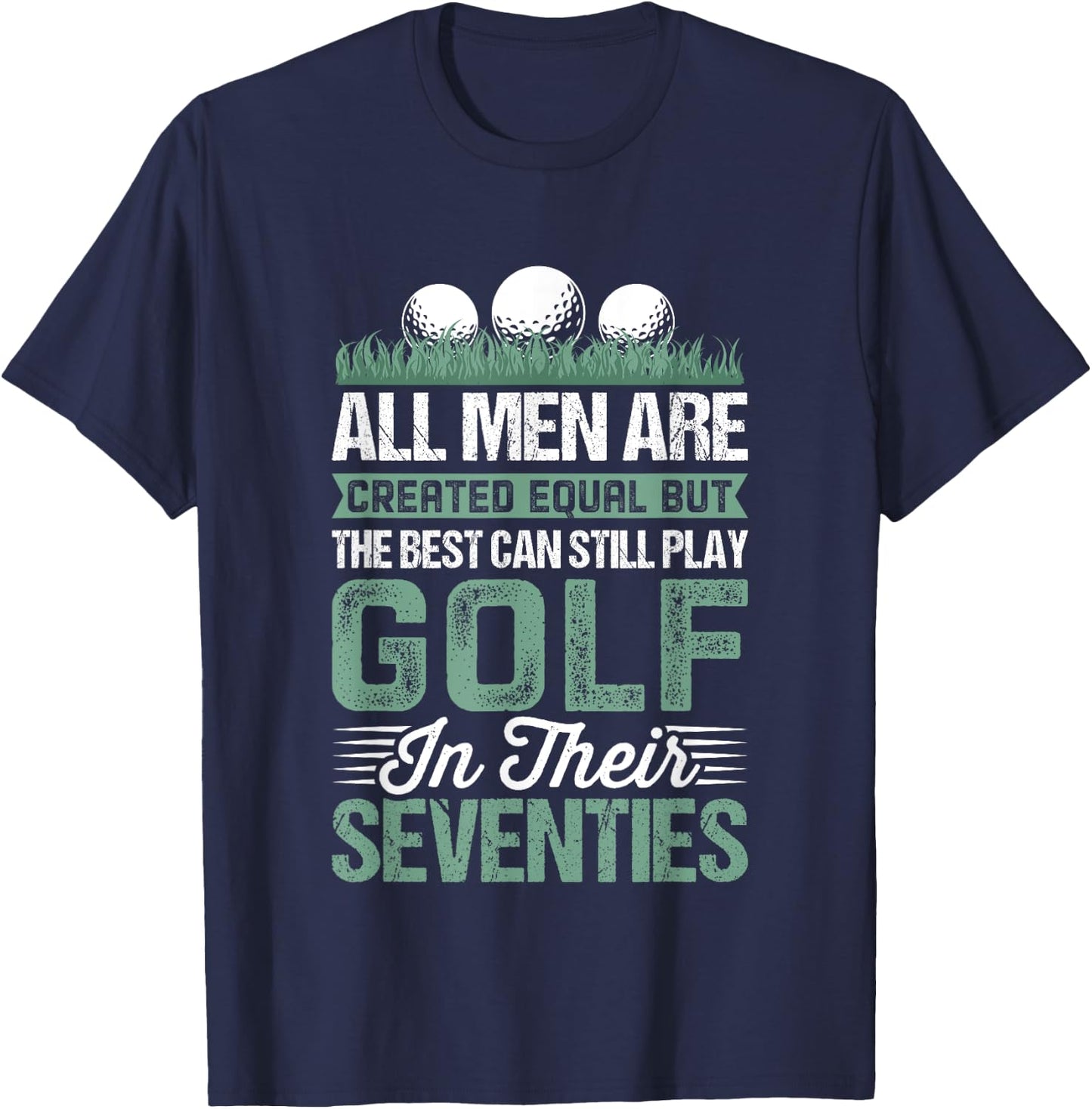 Birthday Golfing - All Men Equal Golf in their Seventies T-Shirt - T-Shirt | Navy