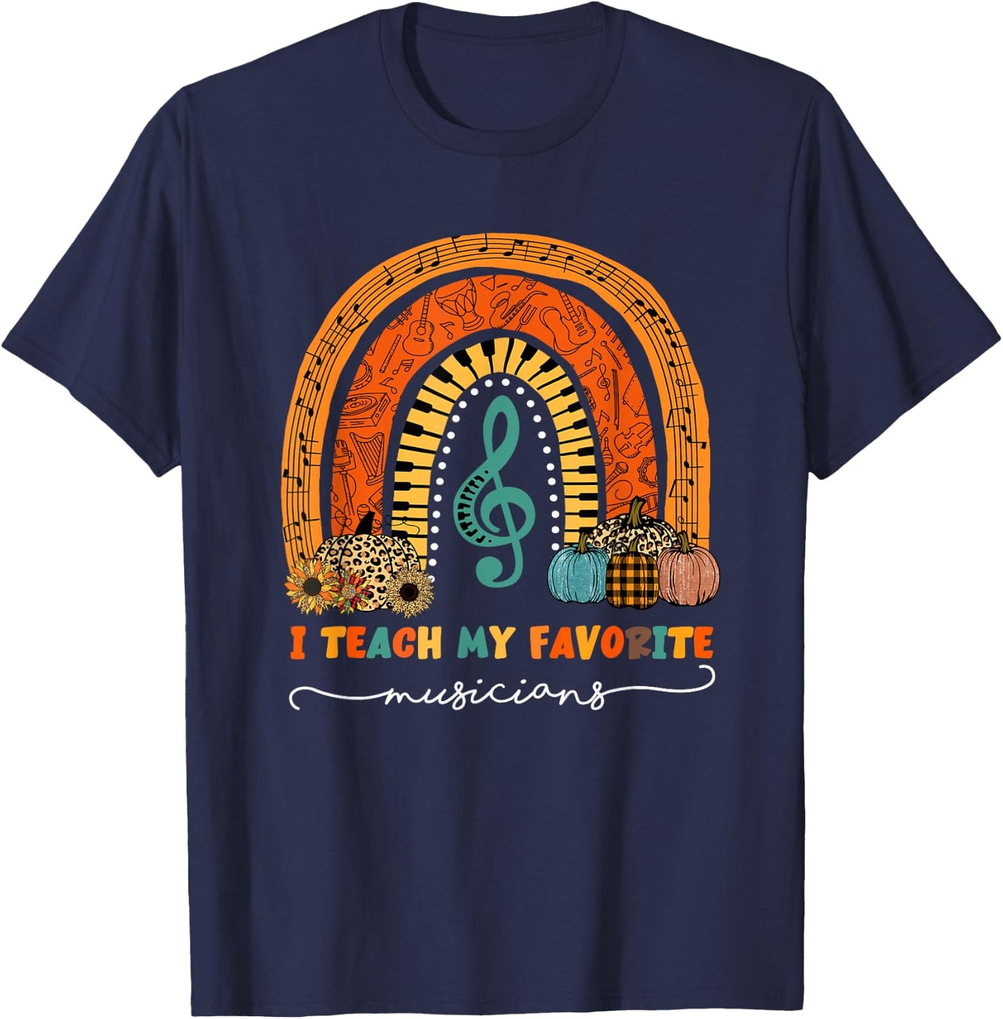 Music Teacher I Teach My Favorite Musicians Autumn Rainbow Men Women T-Shirt - T-Shirt | Navy