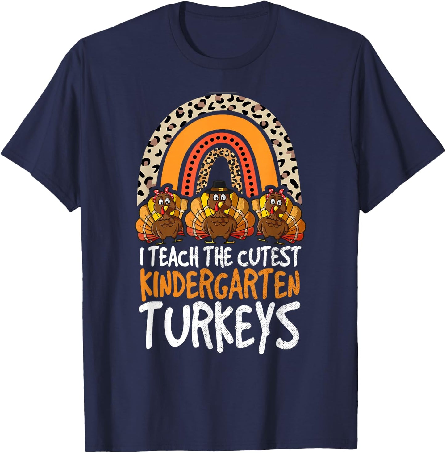 I Teach The Cutest Turkeys Kindergarten Thanksgiving Teacher T-Shirt - T-Shirt | Navy