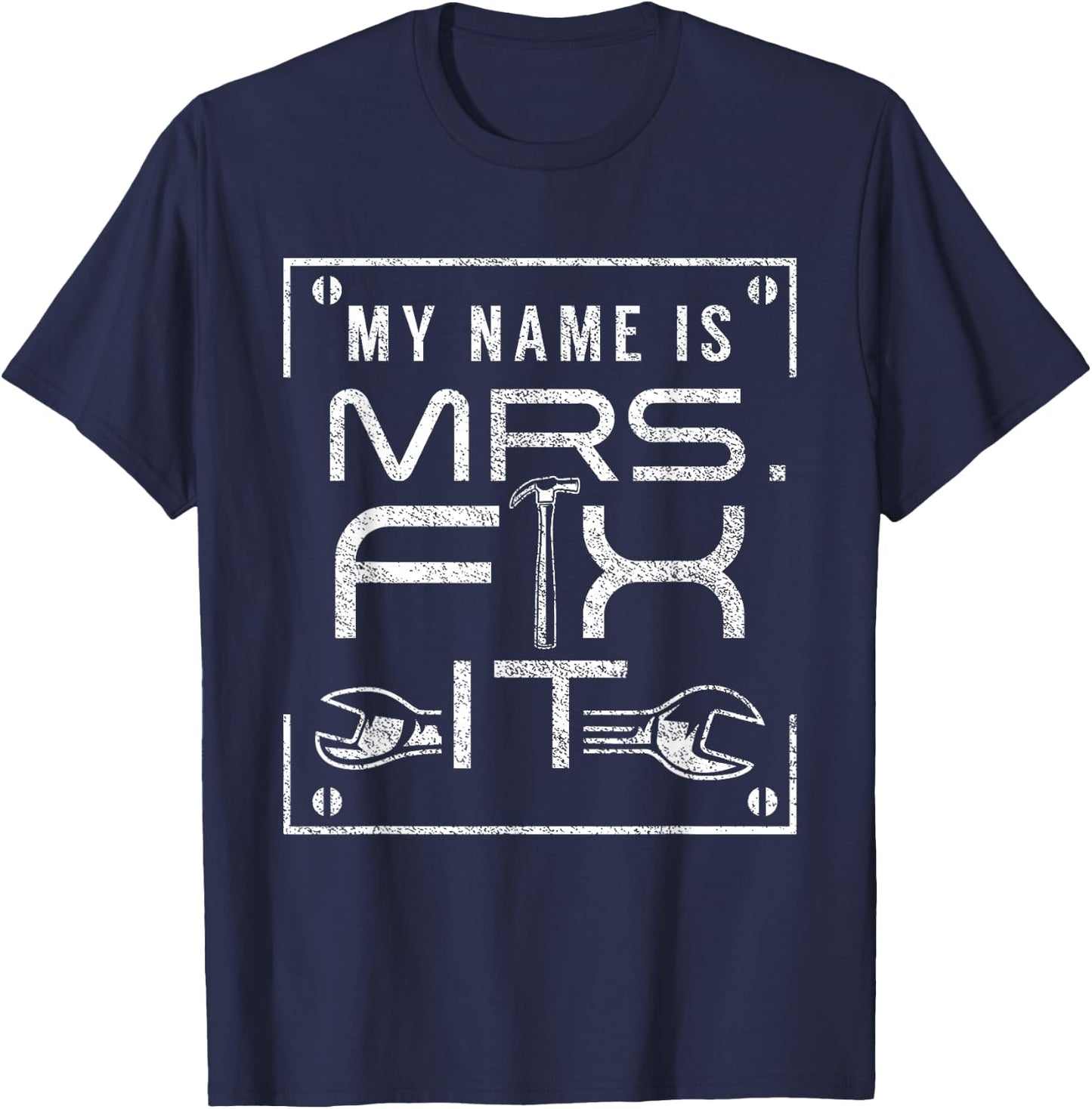 My Name Is Mrs Fix It Handyman Overhaul Repair Fixing T-Shirt - T-Shirt | Navy