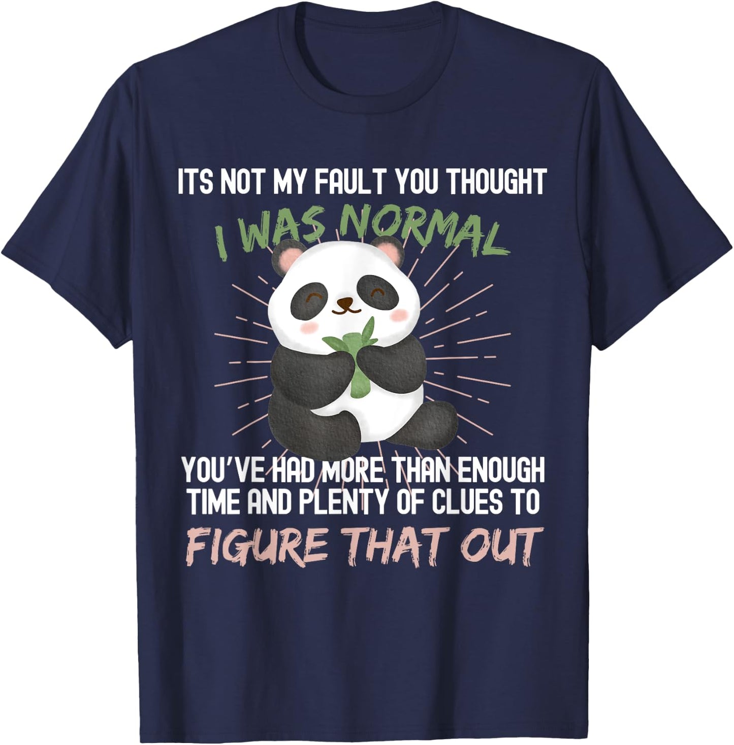 It's not my fault you thought i was normal funny Panda T-Shirt - T-Shirt | Navy