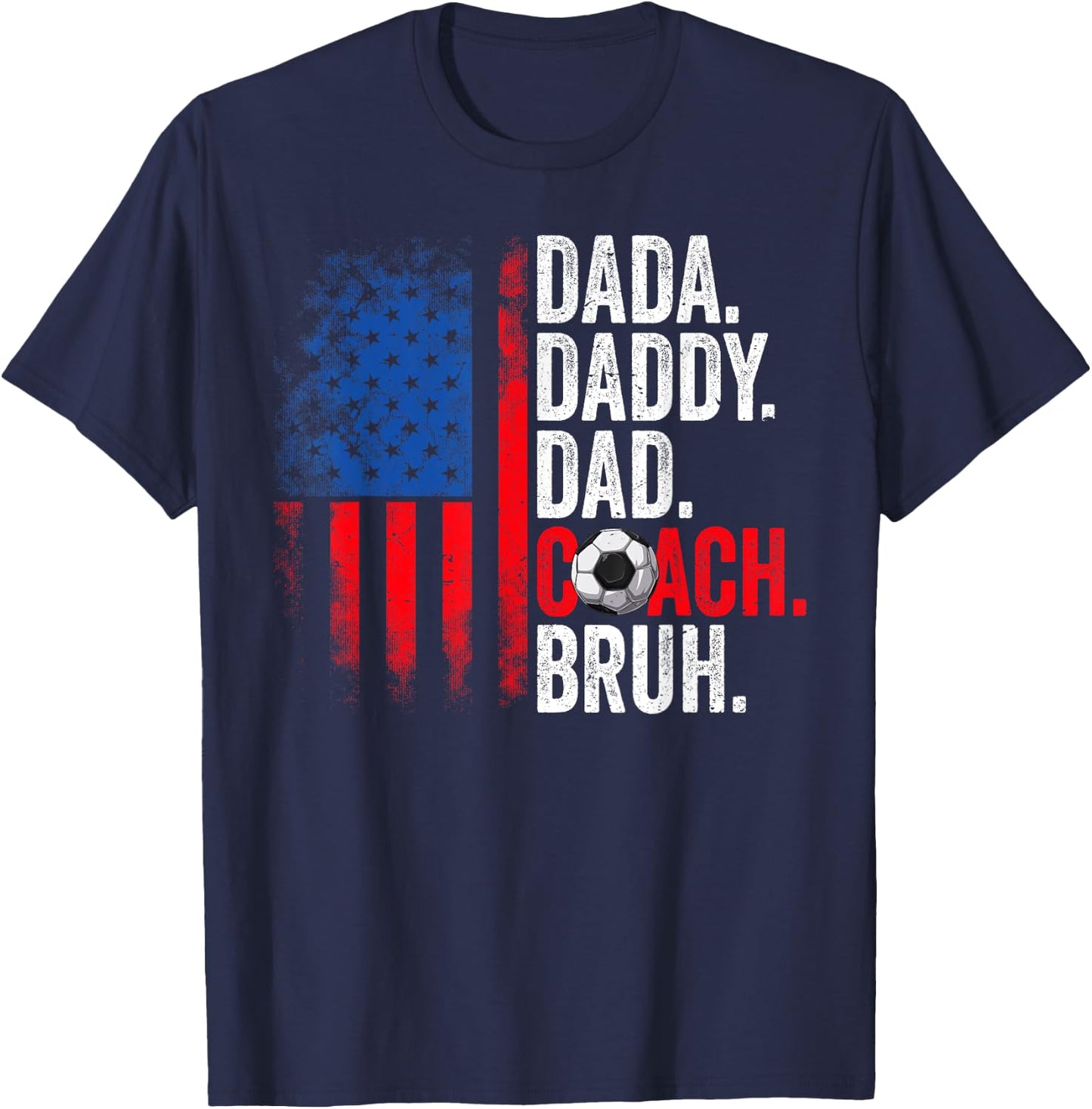 Dada Daddy Dad Coach Bruh Soccer Dad USA Flag Fathers Day T-Shirt - T-Shirt | Navy