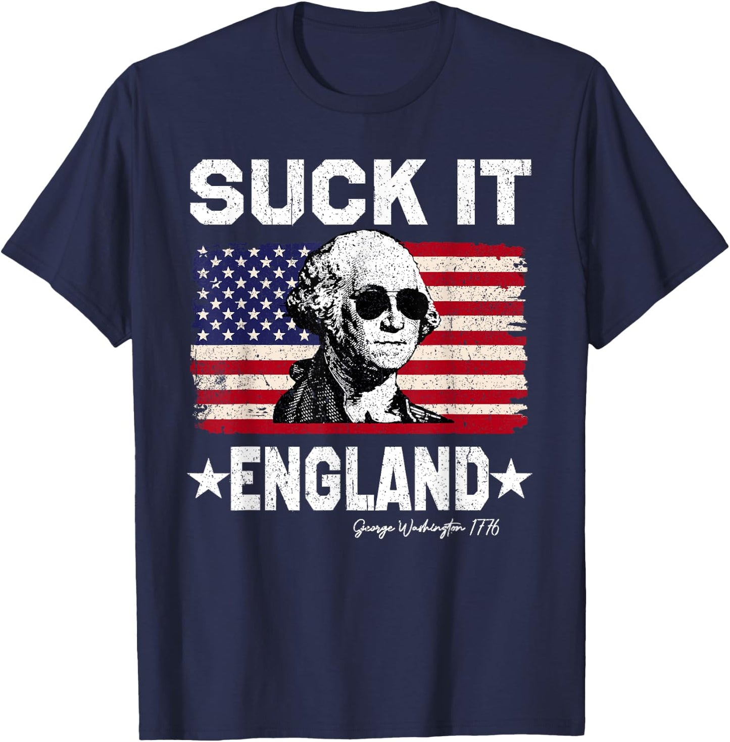 Suck It England George Washington 1776 American 4th Of July T-Shirt - T-Shirt | Navy