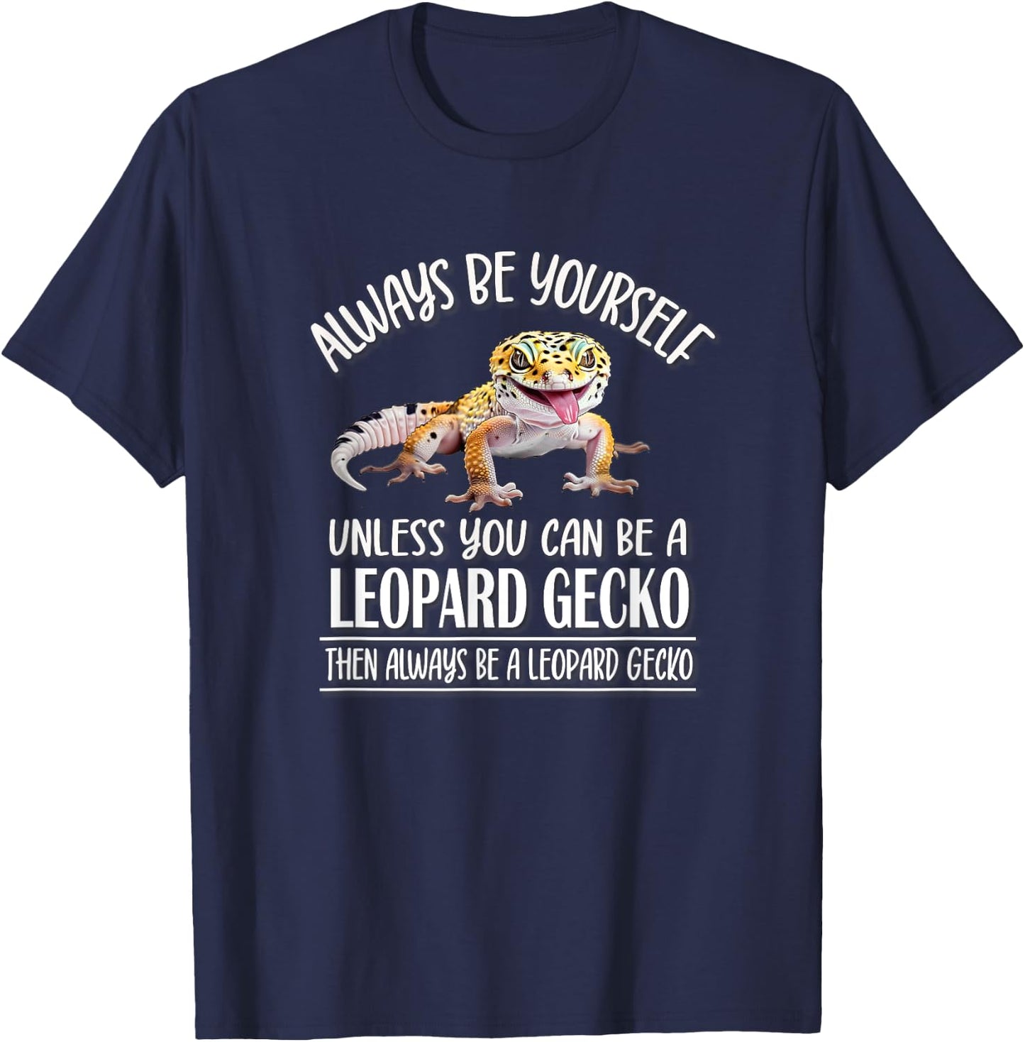 Reptile Happy Be Yourself Leopard Gecko Lover T-Shirt - T-Shirt | Navy