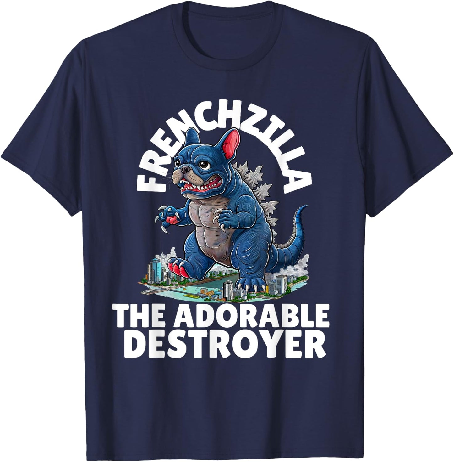 FRENCHZILLA: The Adorable Destroyer - Frenchie Lovers Art T-Shirt - T-Shirt | Navy