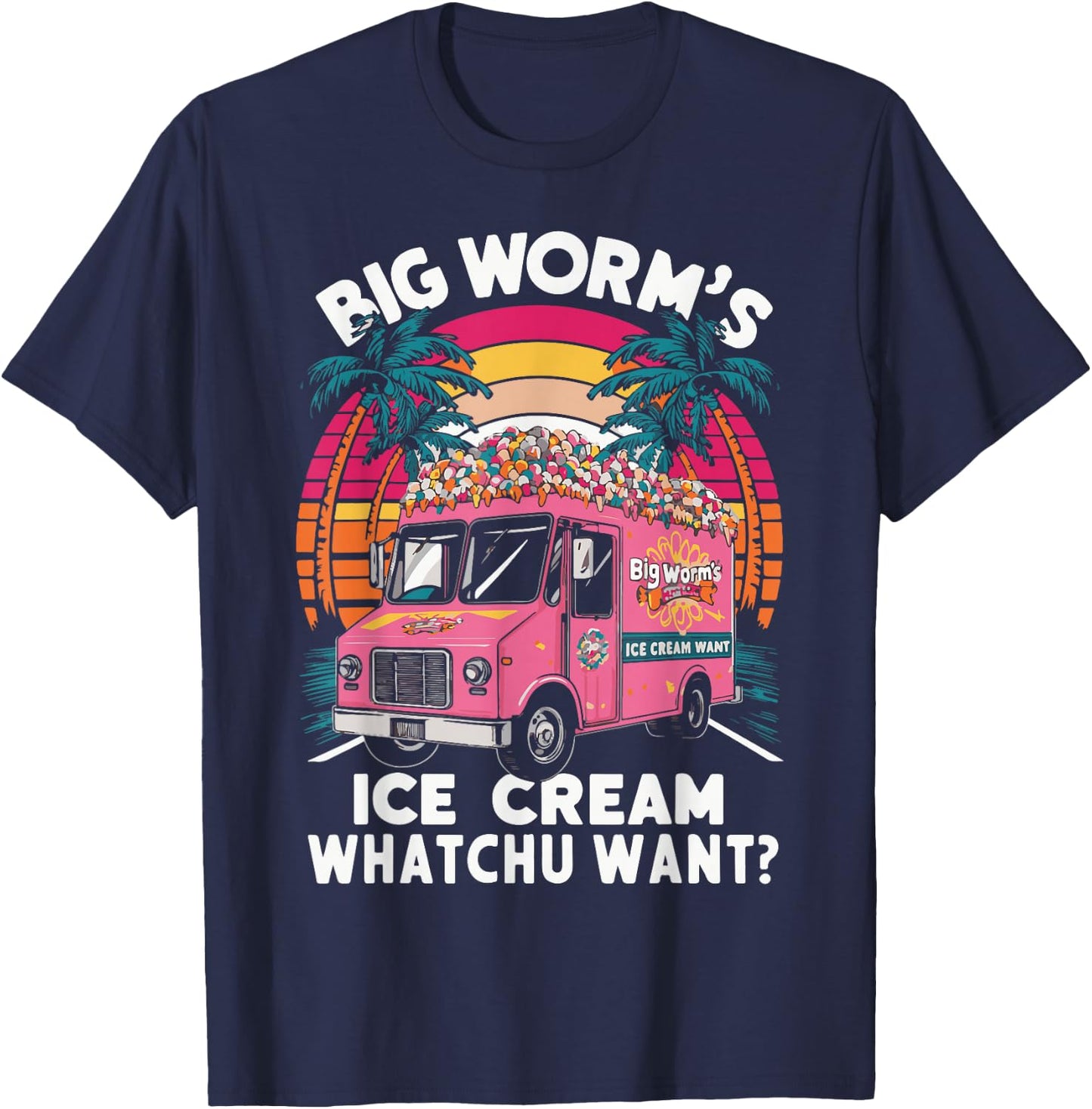 Big Worm's Ice Cream Whatchu Want? Funny ice cream lovers T-Shirt - T-Shirt | Navy