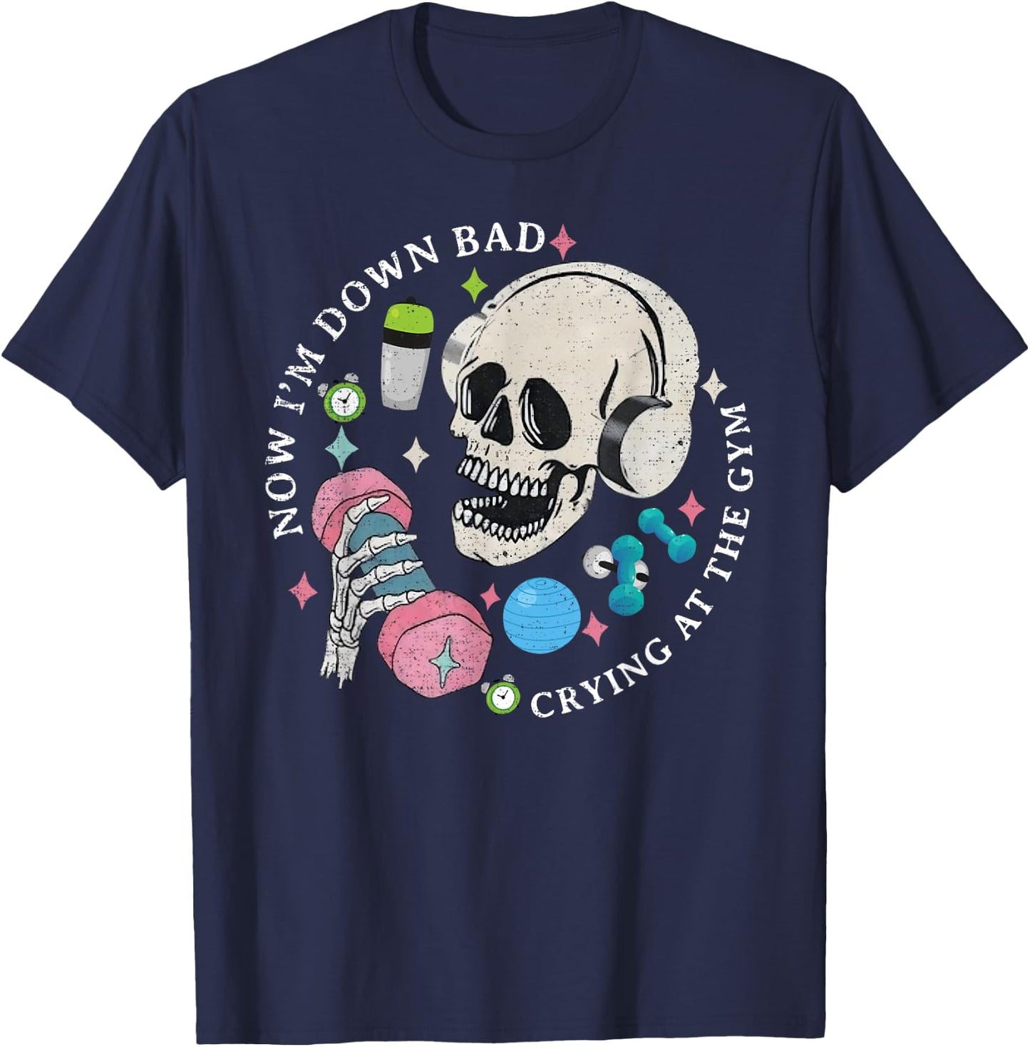 Funny Skeleton Now I'm Down Bad Crying At The Gym T-Shirt - T-Shirt | Navy