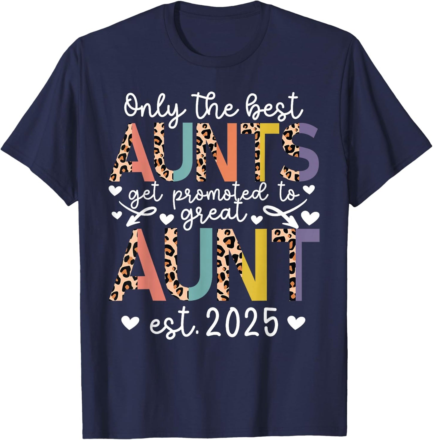 Best Aunts Get Promoted To Great Aunt Est. 2025 T-Shirt - T-Shirt | Navy