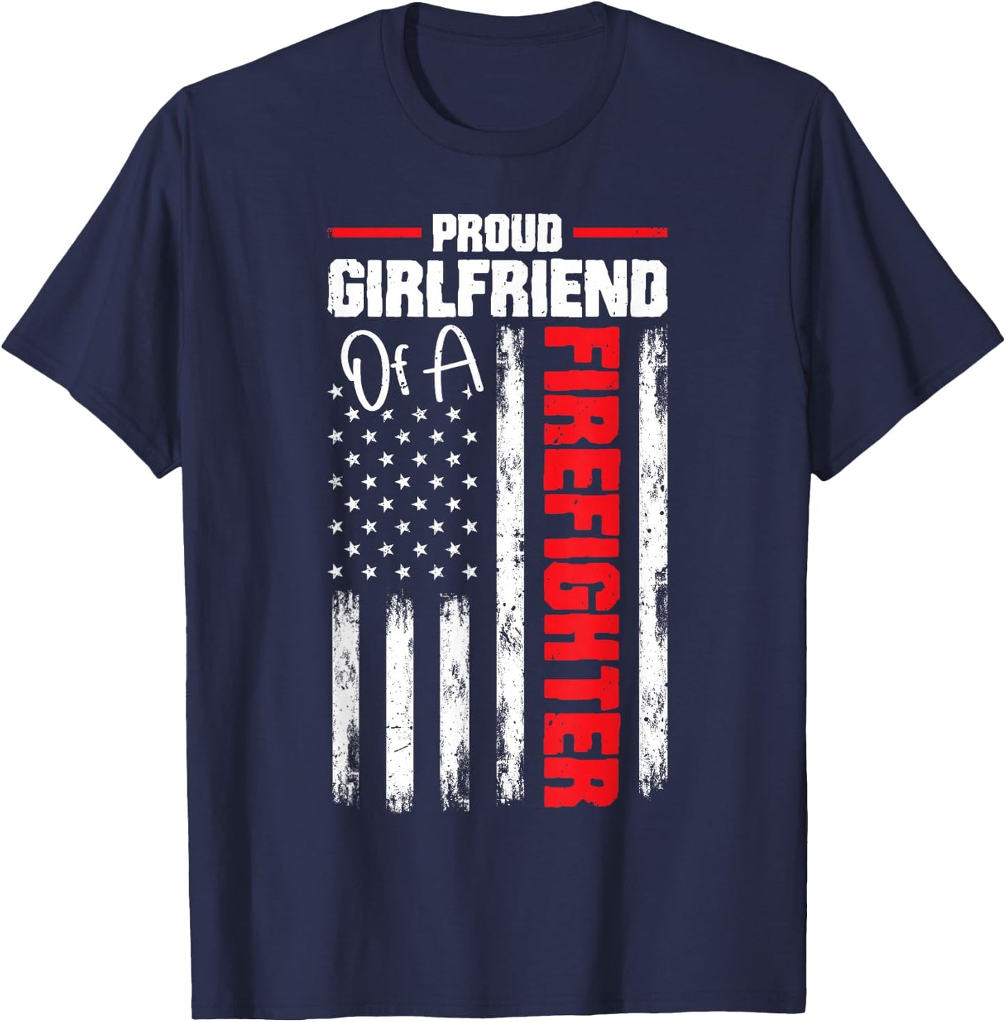USA Flag Proud Girlfriend of Firefighter Novelty T-Shirt - T-Shirt | Navy