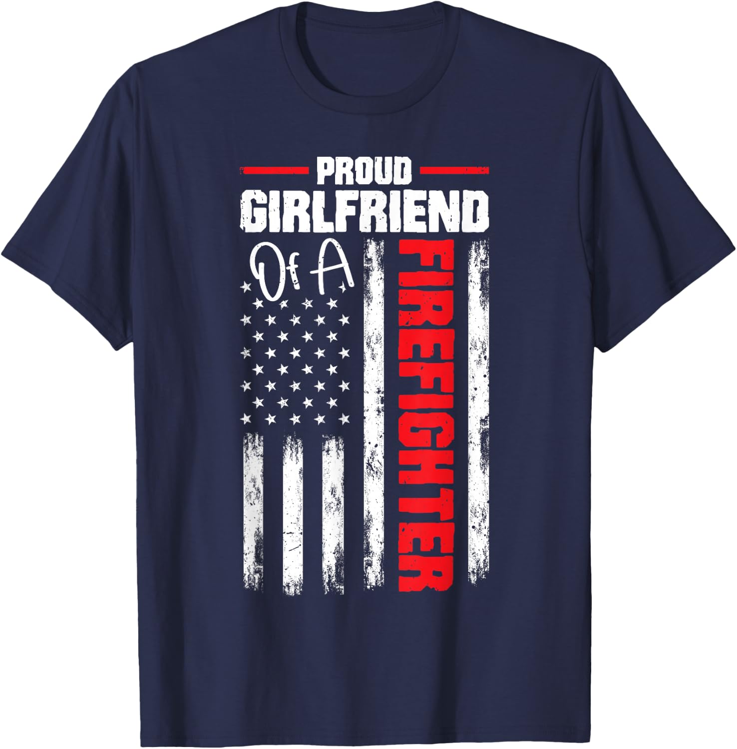 USA Flag Proud Girlfriend of Firefighter Novelty T-Shirt - T-Shirt | Navy
