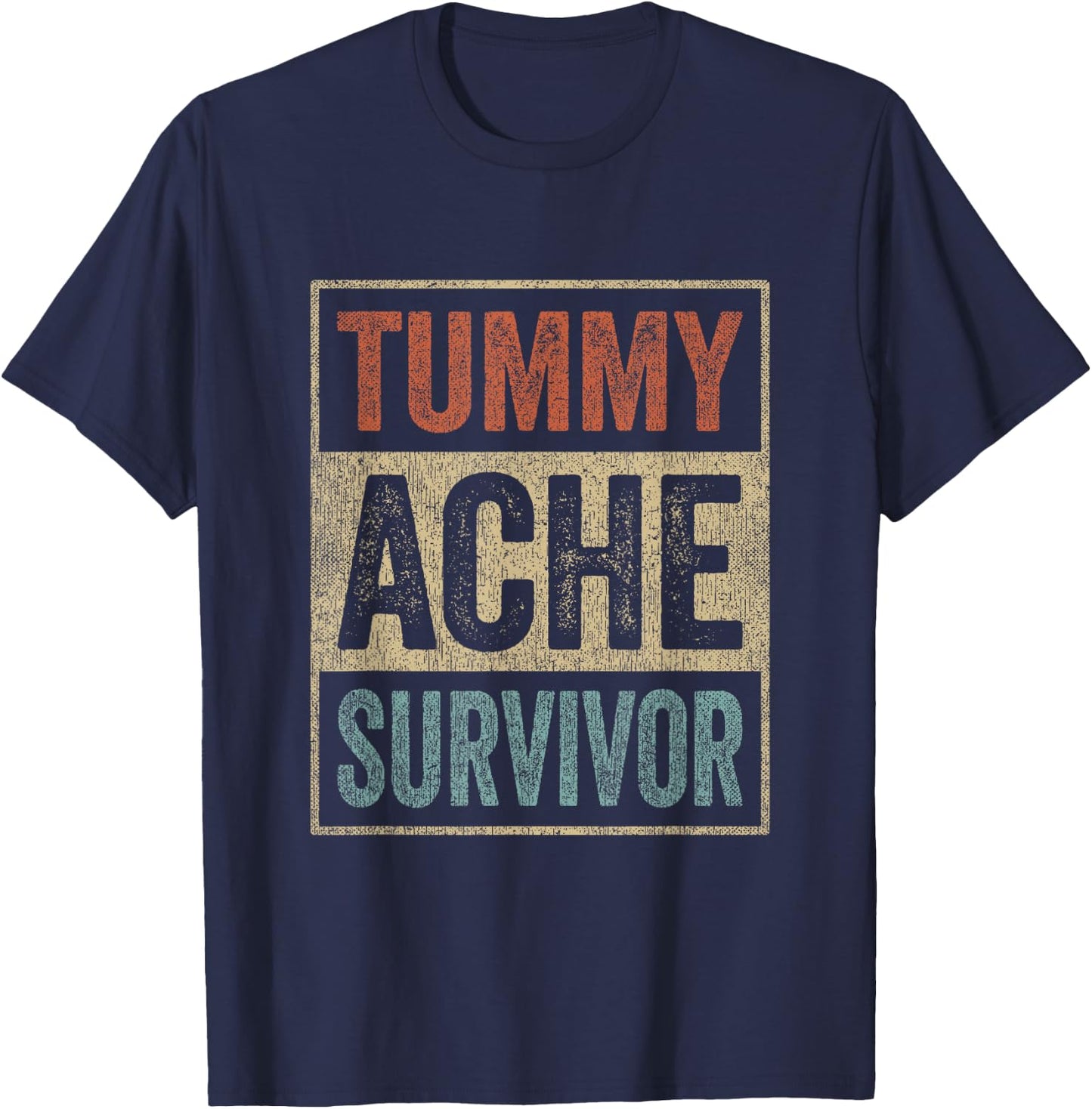Funny Upset Stomach Retro Sarcastic Tummy Ache Survivor T-Shirt - T-Shirt | Navy