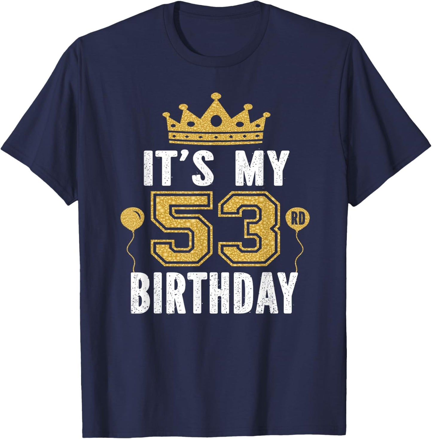 It's My 53rd Birthday Gift 53 Years Old Man And Woman T-Shirt - T-Shirt | Navy