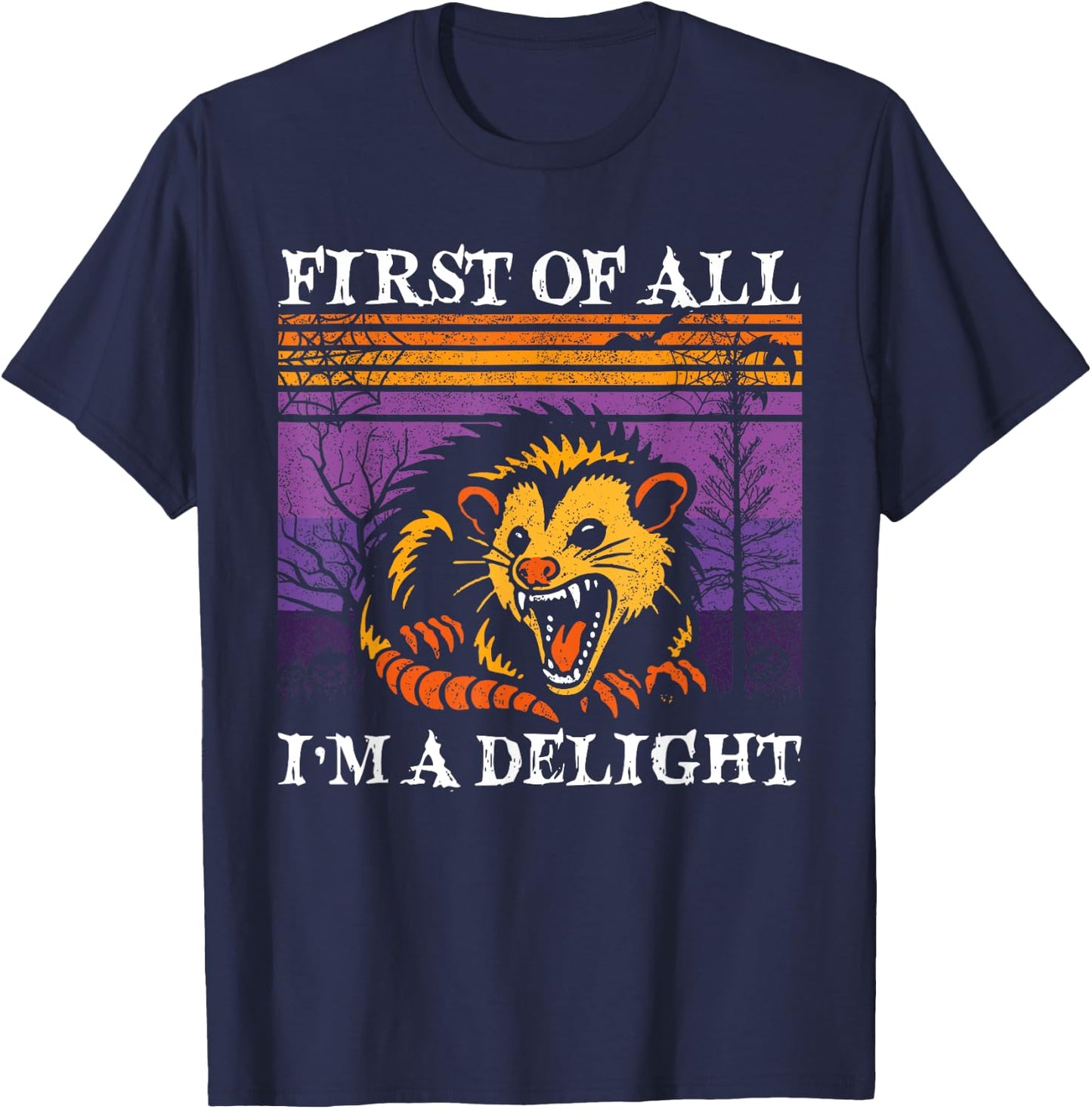 First Of All I'm A Delight Sarcastic Possum Halloween Possum T-Shirt - T-Shirt | Navy