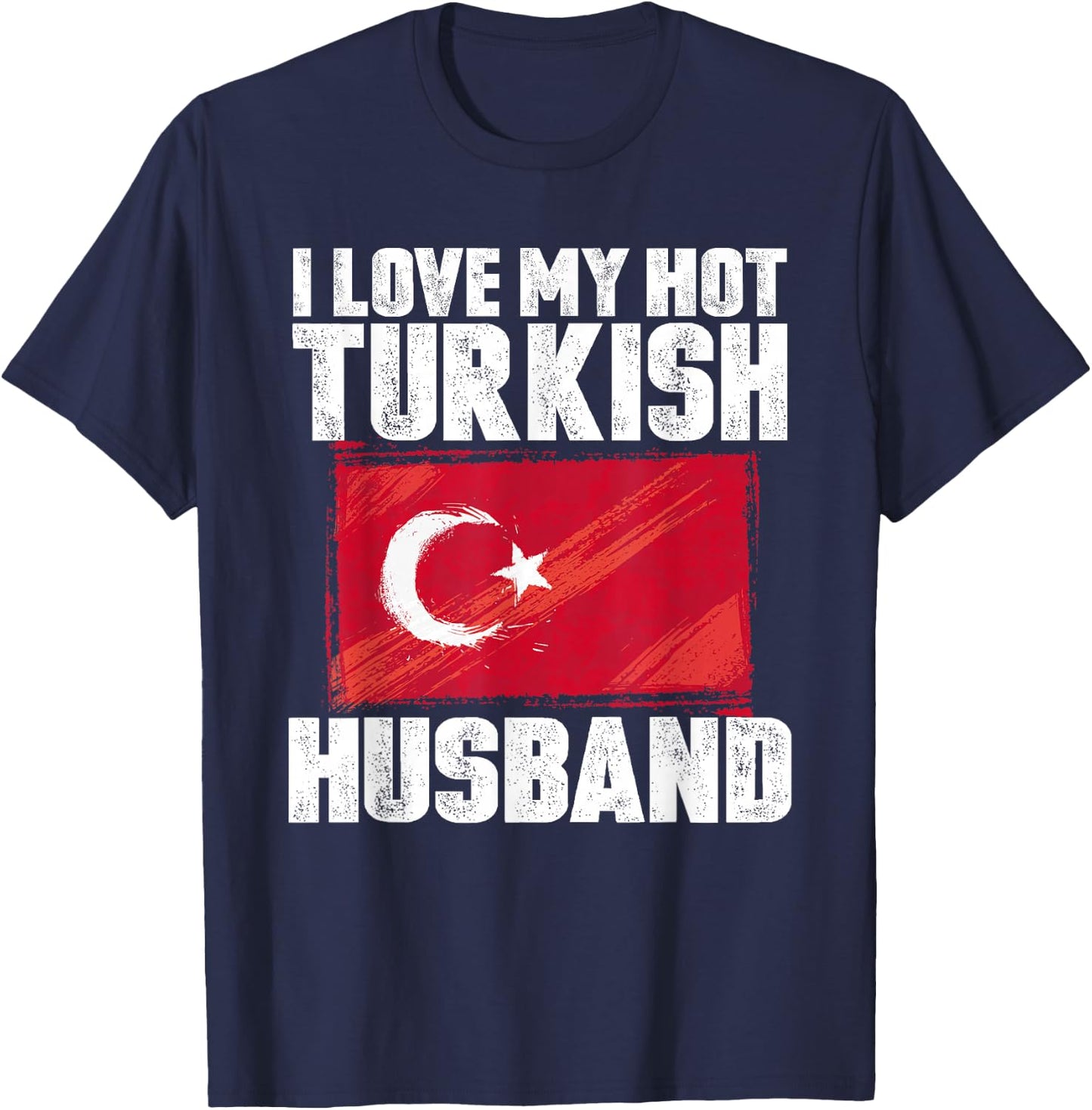 I Love My Hot Turkish Husband Anniversary Heart Wedding T-Shirt - T-Shirt | Navy