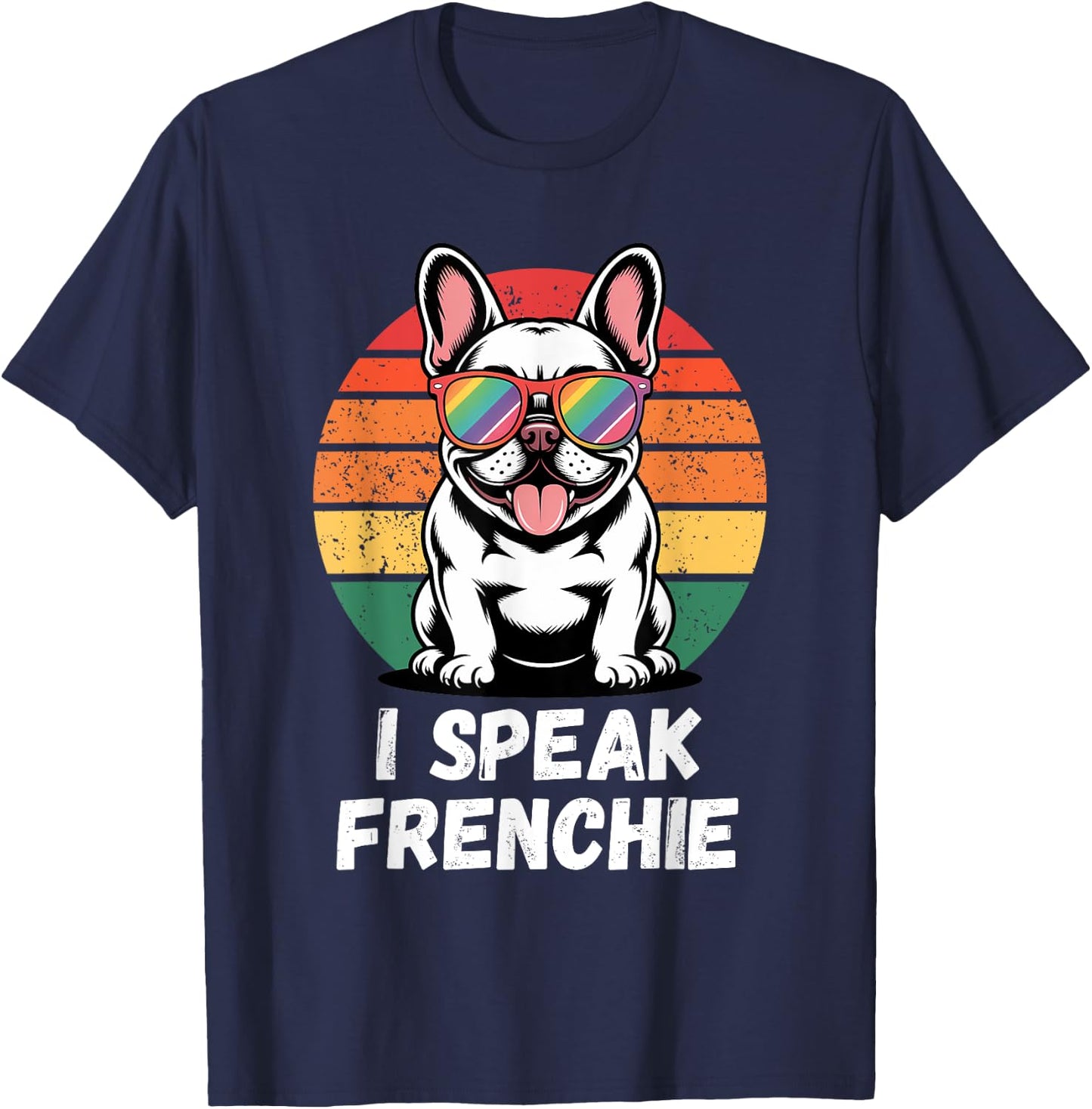 I Speak Frenchie Rainbow Retro French Bulldog Lover Dog T-Shirt - T-Shirt | Navy