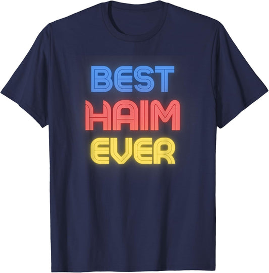 Best Haim Ever - Funny Haim Name Haim T-Shirt - T-Shirt | Navy