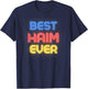 Best Haim Ever - Funny Haim Name Haim T-Shirt - T-Shirt | Navy