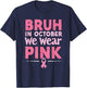 Breast Cancer Awareness Kids Boys Bruh In October Wear Pink T-Shirt - T-Shirt | Navy