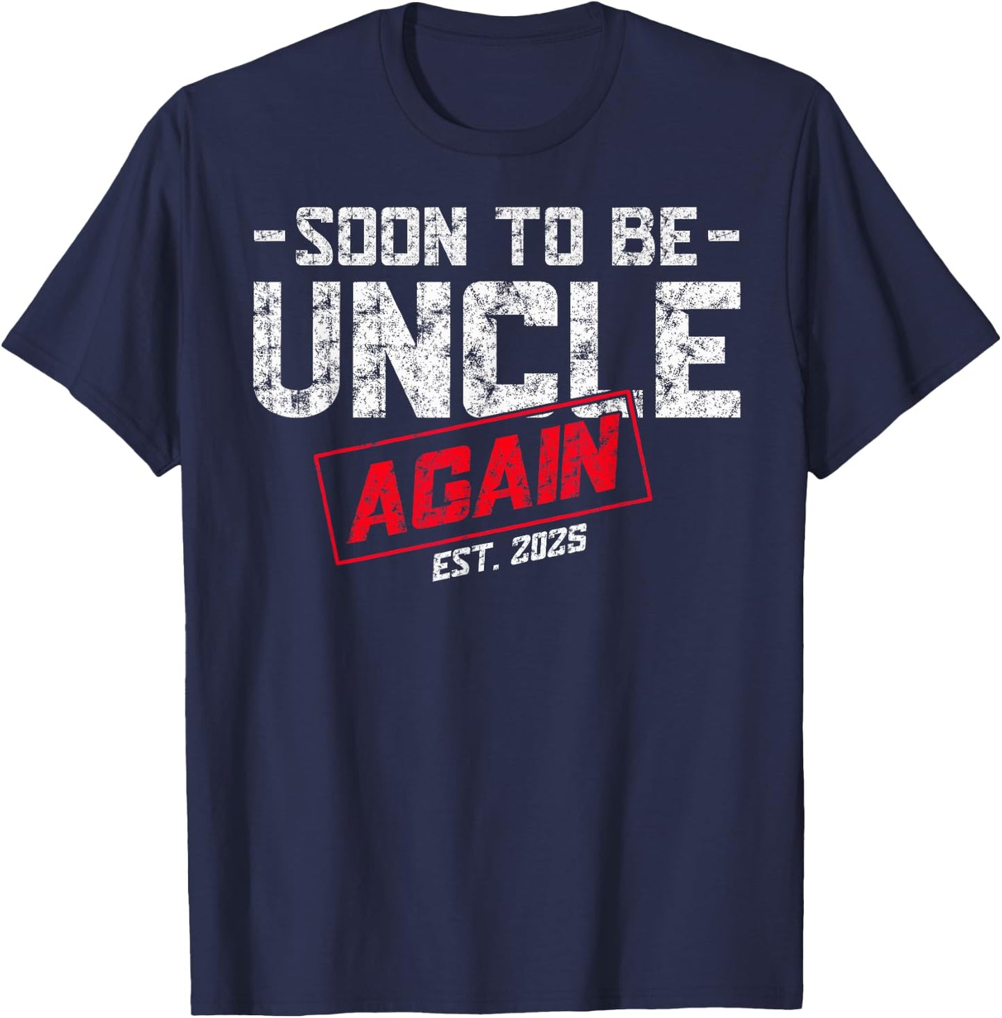 Promoted To Uncle Est. 2025 Again Soon To be New Uncle Daddy T-Shirt - T-Shirt | Navy