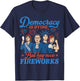 Democracy Is Dying But Hey Nice Fireworks 4th Of July Funny T-Shirt - T-Shirt | Navy
