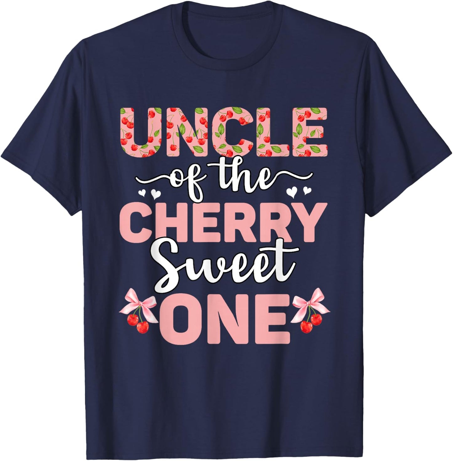 Uncle Of The Cherry Sweet One 1st Birthday Cherry Lover T-Shirt - T-Shirt | Navy