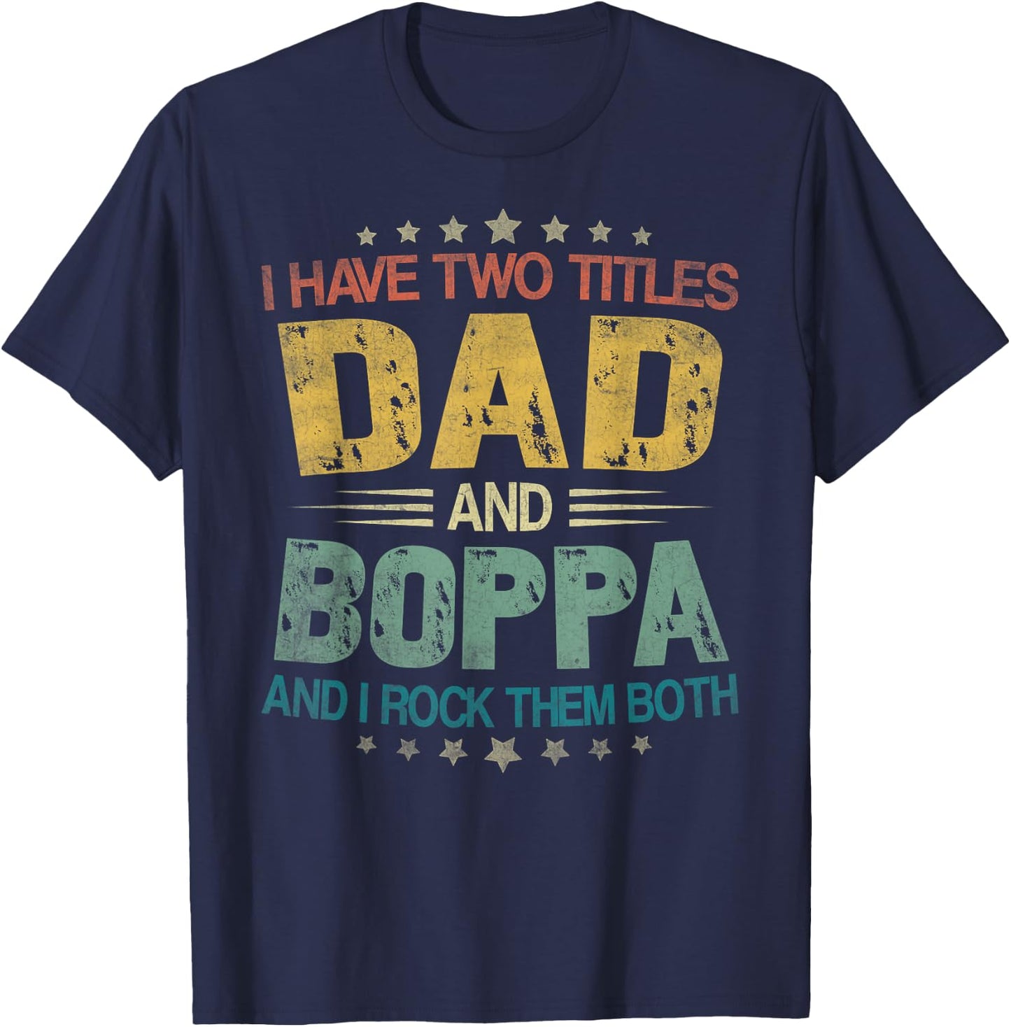 I Have Two Titles Dad And Boppa Father's Day For Boppa T-Shirt - T-Shirt | Navy