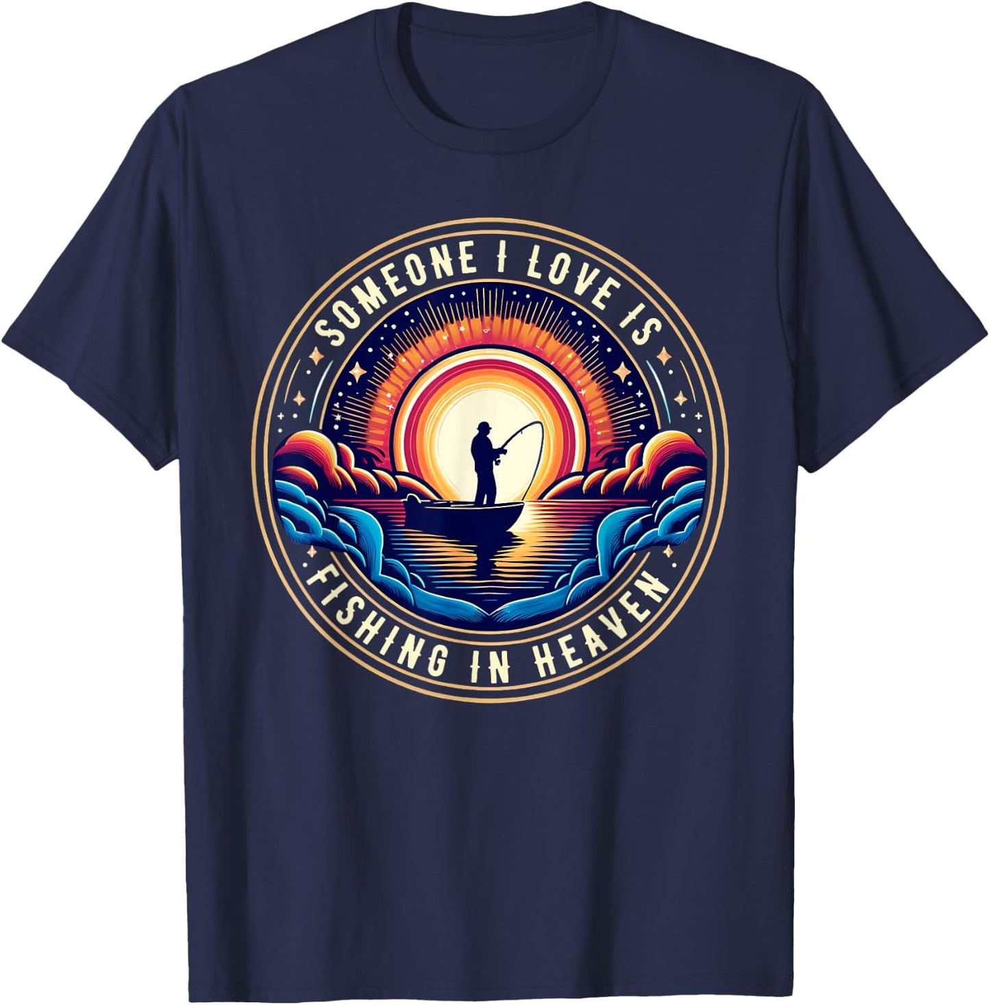 Someone I Love Is Fishing in Heaven T-Shirt - T-Shirt | Navy