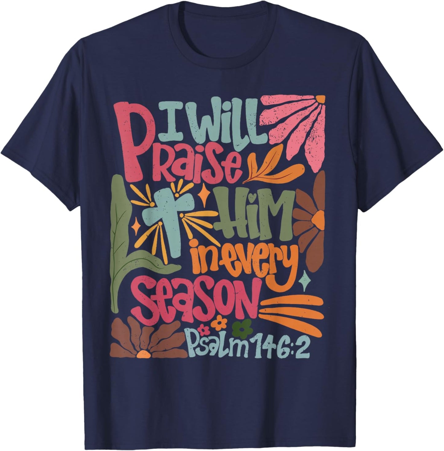 I Will Praise Him In Every Season Thanksgiving T-Shirt - T-Shirt | Navy