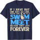 One Day to Live. Take me to a Swim Meet, They Last Forever T-Shirt - T-Shirt | Navy