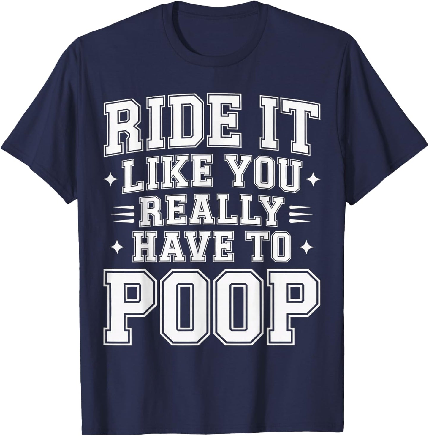 Ride It Like You Really Have to Poop Rider Racing T-Shirt - T-Shirt | Navy