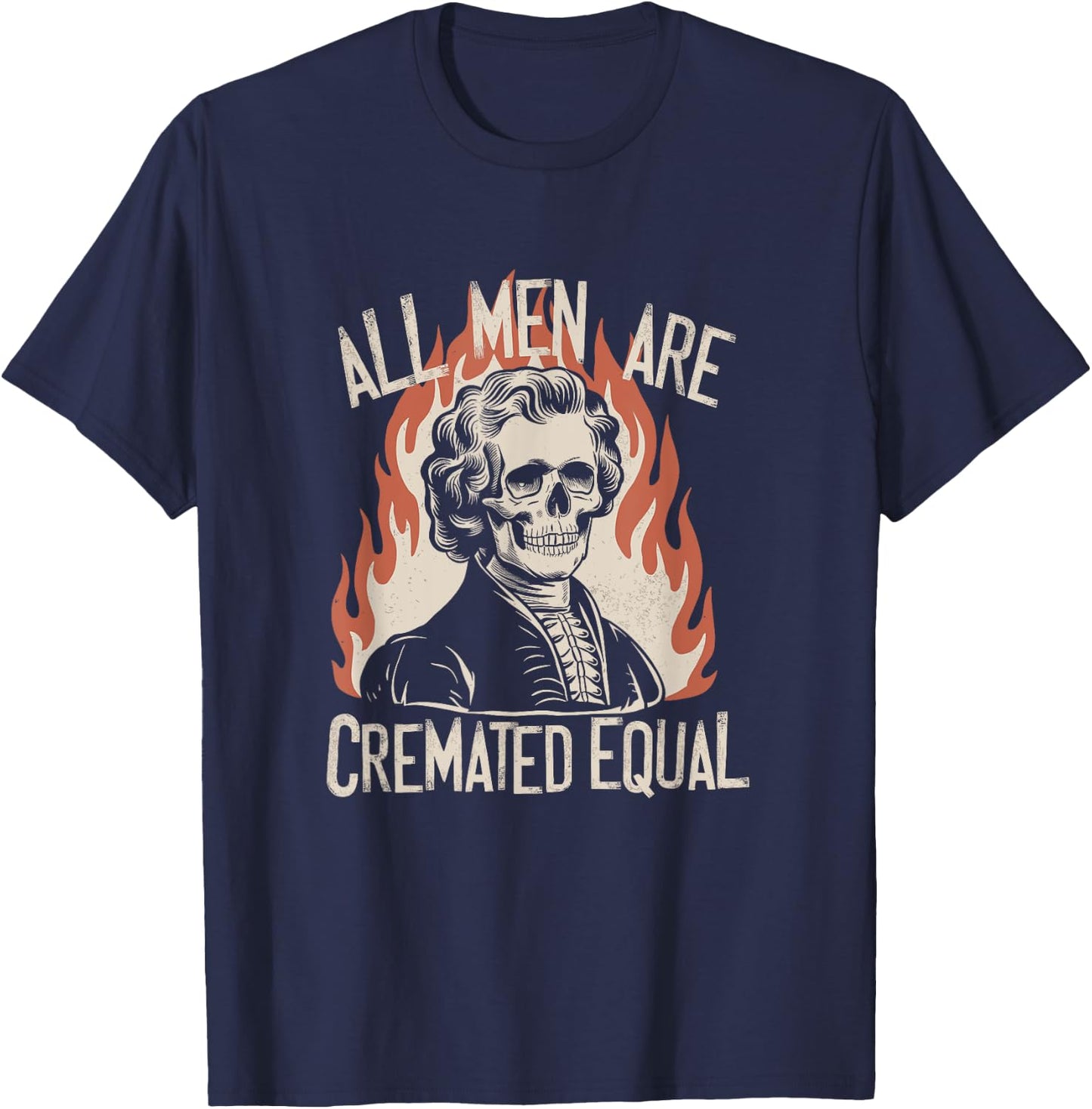 All Men Are Cremated Equal Skeletons Historical Halloween T-Shirt - T-Shirt | Navy