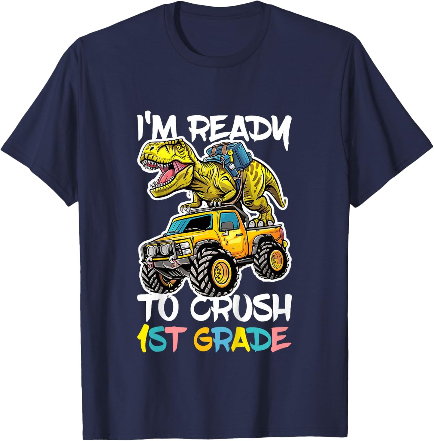 I'm Ready To Crush 1st Grade Shirt First Grade Boy Girl T-Shirt - T-Shirt | Navy