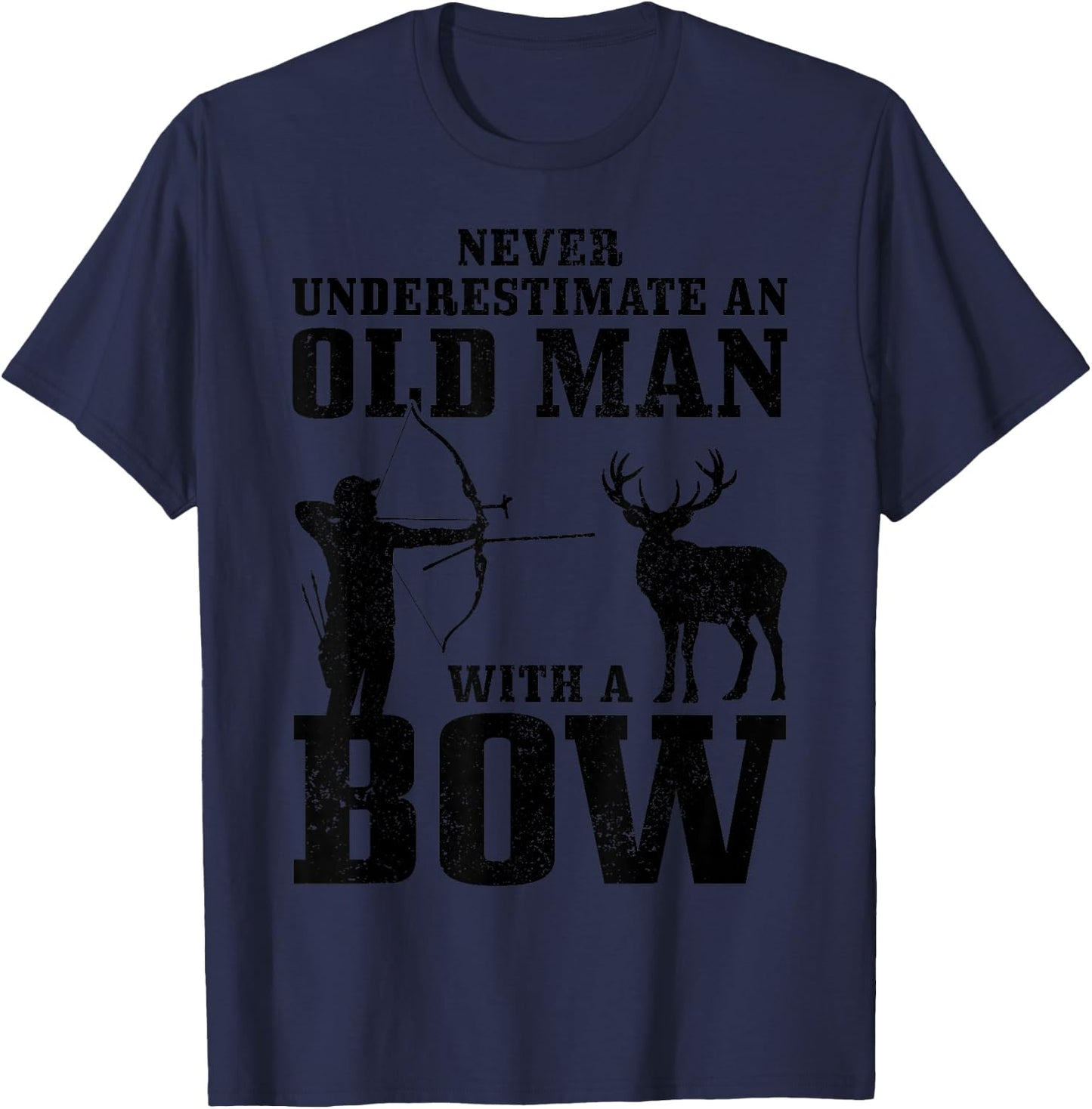 Bow Hunting Archery Never Underestimate An Old Man With Bow T-Shirt - T-Shirt | Navy
