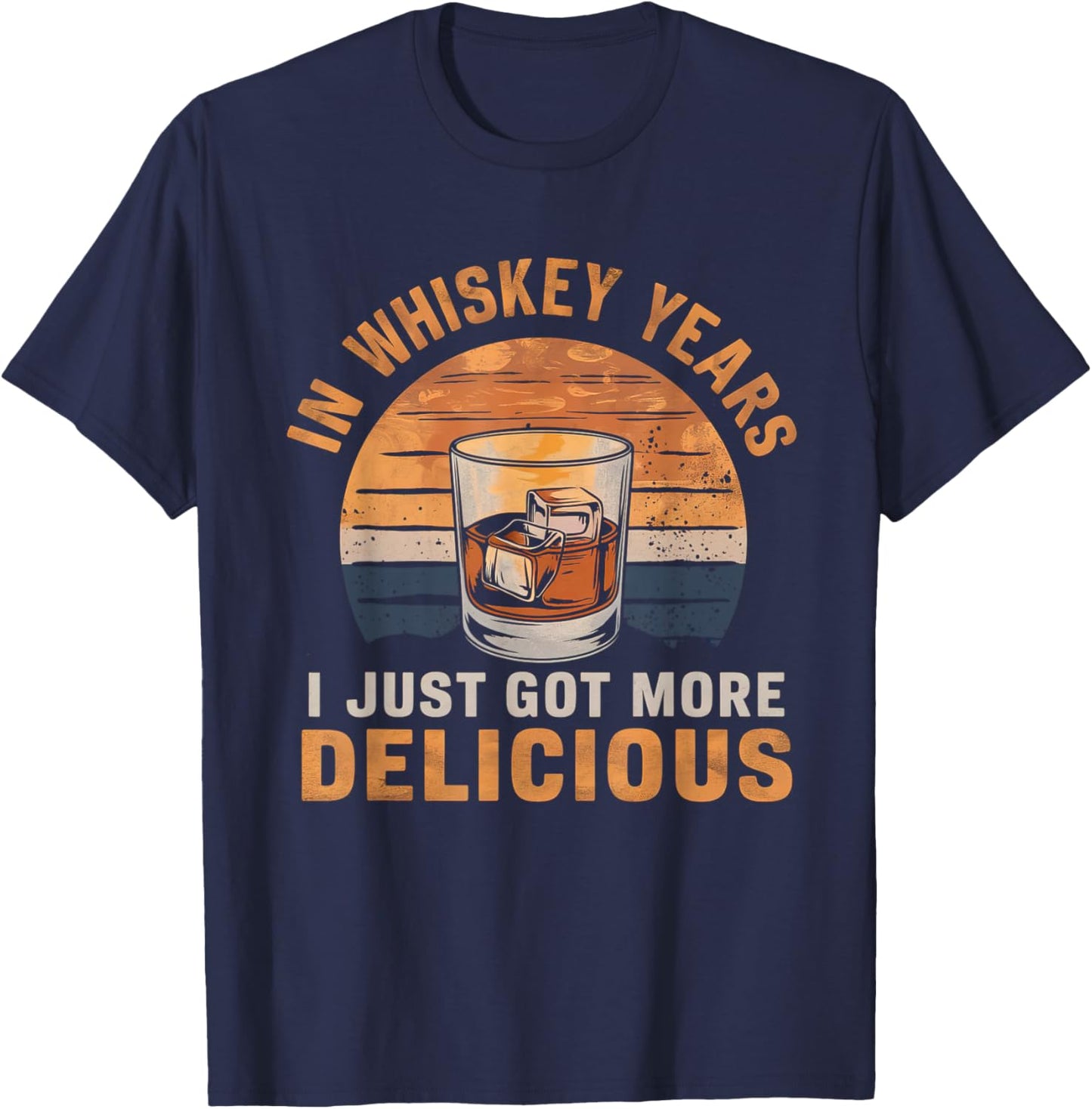 Vintage In Whiskey Years I Just Got More Delicious Whiskey T-Shirt - T-Shirt | Navy