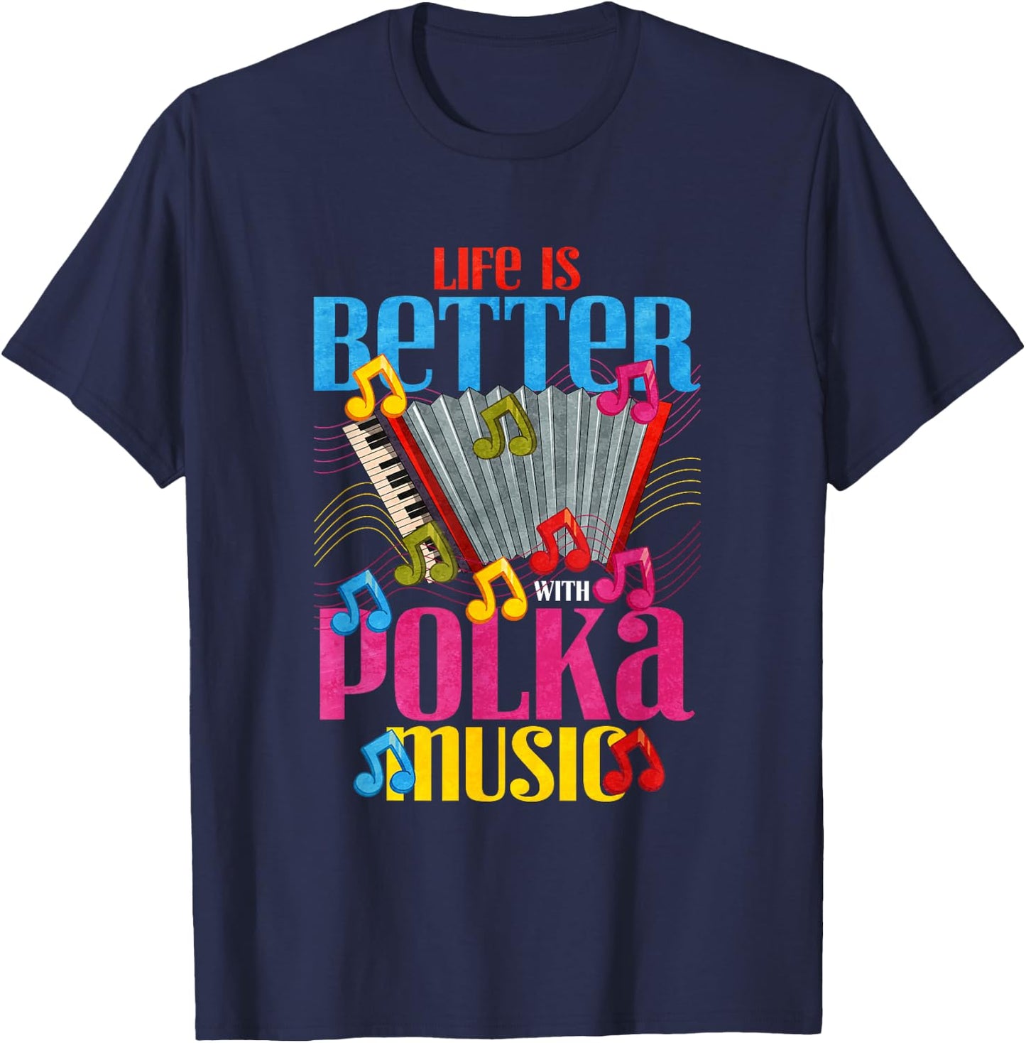 Life is better with polka music T-Shirt - T-Shirt | Navy